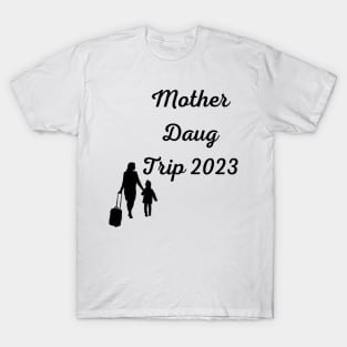 Mother Daughter Trip 2023 Vacation Mom Daughter Travel T-Shirt